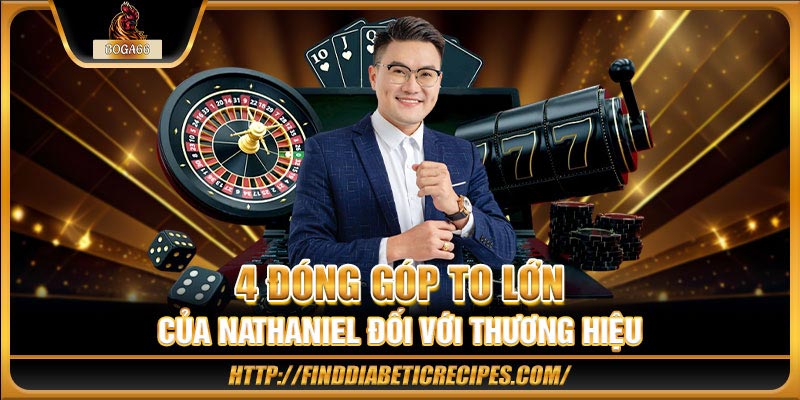 4 đóng góp to lớn của Nathaniel đối với thương hiệu