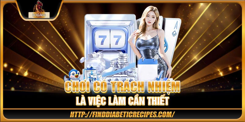 Chơi có trách nhiệm đảm bảo quyền lợi hai phía