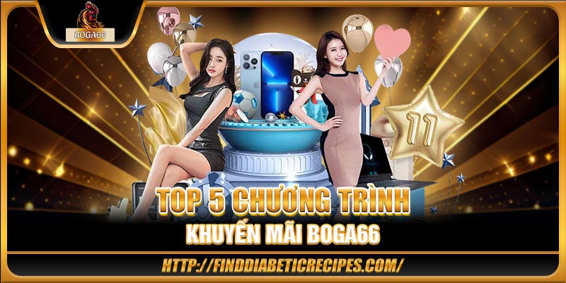 Top 5 chương trình khuyến mãi BOGA66